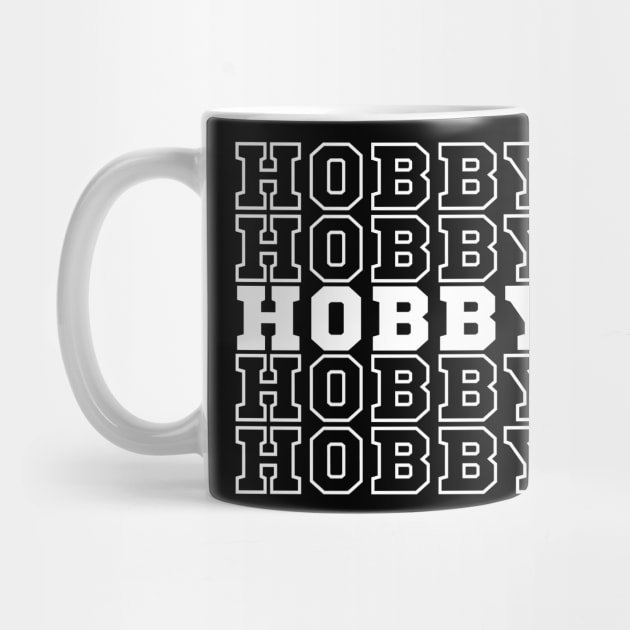 Hobbyist. by CityTeeDesigns